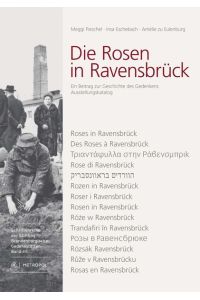 Die Rosen in Ravensbrück: Ein Beitrag zur Geschichte des Gedenkens. Ausstellungskatalog (Schriftenreihe der Stiftung Brandenburgische Gedenkstätten)
