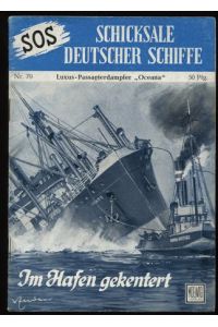 Luxus-Passagierdampfer Oceana. Im Hafen gekentert.   - SOS - Schicksale Deutscher Schiffe, Nr. 79.