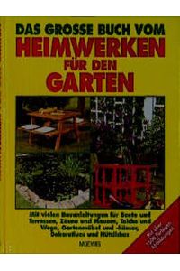 Das grosse Buch vom Heimwerken für den Garten  - Mit vielen Bauanleitungen