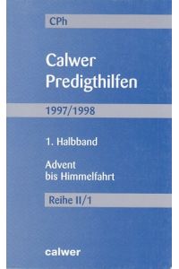 Calwer Predigthilfen. Jahrgang 1997/98. Reihe II, 1. Halbband. Advent bis Himmelfahrt.