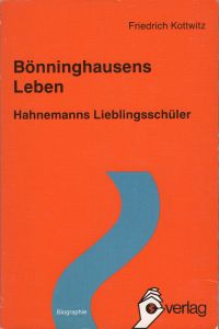 Bönninghausens Leben. Hahnemanns Lieblingsschüler.