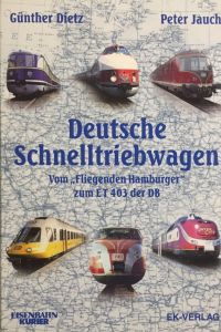 Deutsche Schnelltriebwagen. Vom Fliegenden Hamburger zum ET 403 der DB.   - Eisenbahn-Kurier