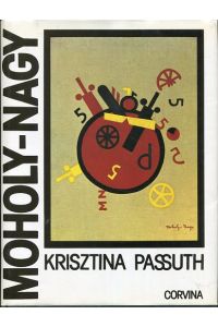 Moholy-Nagy.   - Aus d. Ungar., d. Dokumente teilw. aus d. Engl. übertr. von Heribert Thierry.