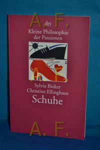 Schuhe  - Sylvia Bieker , Christine Ellinghaus / dtv , 20320 : Kleine Philosophie der Passionen