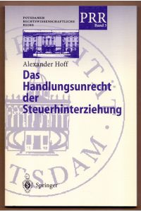 Das Handlungsunrecht der Steuerhinterziehung.   - Potsdamer rechtswissenschaftliche Reihe ; Bd. 3