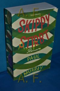 Skippy stirbt : Roman  - Paul Murray. Aus dem Engl. von Rudolf Hermstein und Martina Tichy
