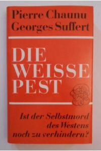Die weisse Pest: Ist d. Selbstmord d. Westens noch zu verhindern?.   - Pierre Chaunu; Georges Suffert. Aus d. Franz. von Hermann Kusterer.