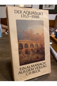 Der Aquädukt. 1763 - 1988. Ein Almanach aus dem Verlag C. H. Beck im 225. Jahr seines Bestehens.