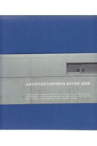 Architekturpreis Beton 2008.   - Herausg. Bundesverband der Deutschen Zemenmtindustrie e.V., Berlin.