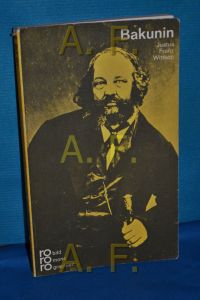 Michail A. Bakunin in Selbstzeugnissen und Bilddokumenten (rowohlts monographien 218)