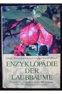 Enzyklopädie der Laubbäume. Die große Enzyklopädie mit über 800 Farbfotos unter Mitwirkung von 30 Experten.