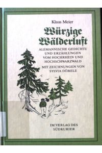 Würzige Wälderluft : alemann. Gedichte u. Erzählungen vom Hochrhein u. Hochschwarzwald.