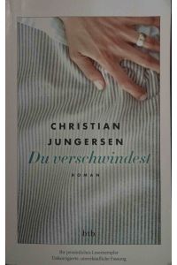 Du verschwindest : Roman.   - Christian Jungersen. Aus dem Dän. von Ulrich Sonnenberg