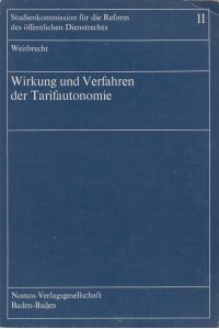 Wirkung und Verfahren der Tarifautonomie  - Studienkommission für die Rform des Öffentlichen Dienstrechts ; Bd. 11