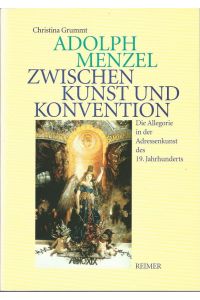 Adolph Menzel - zwischen Kunst und Konvention. Die Allegorie in der Adressenkunst des 19. Jahrhunderts.
