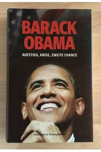 Barack Obama : Aufstieg, Krise, zweite Chance.