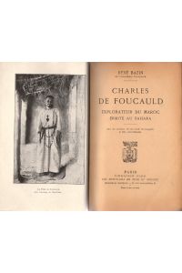 Charles de Foucauld: Explorateur du Maroc - ermite du Sahara.   - Avec un portrait, un fac-similé autographe et une carte-itinéraire.