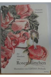Das Märchen von Rosenblättchen. Buntstiftillustrationen von Editha Pröbstle.