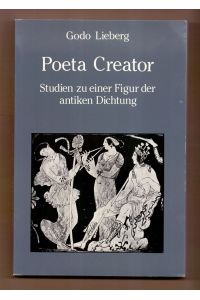 Poeta Creator: Studien Zu Einer Figur der Antiken Dichtung.