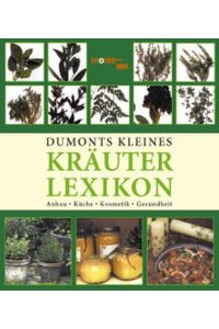 DuMonts kleines Kräuter-Lexikon: Anbau, Küche, Kosmetik, Gesundheit