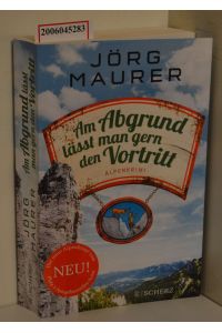 Am Abgrund lässt man gern den Vortritt : Alpenkrimi / Jörg Maurer