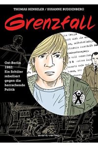 Grenzfall : [Ost-Berlin 1982: ein Schüler rebelliert gegen die herrschende Politik].