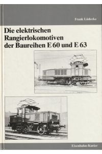 Die elektrischen Rangierlokomotiven der Baureihen E 60 und E 63.