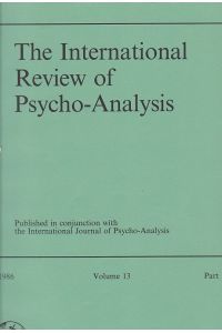 The International Review of Psycho-Analysis. Published in conjunction with the International Journal of Psycho-Analysis. Volume 13, Part 1, 1986.