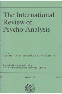 The International Review of Psycho-Analysis. Featuring Aesthetics, Literature and Creativity. Published in conjunction with the International Journal of Psycho-Analysis. Volume 16, Part 2, 1989.