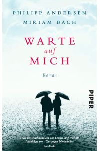 Warte auf mich : Roman / Philipp Andersen und Miriam Bach / Piper ; 30510  - Roman