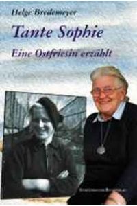 Tante Sophie: Eine Ostfriesin erzählt