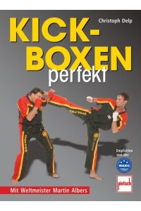 Kickboxen perfekt  - Mit Weltmeister Martin Albers
