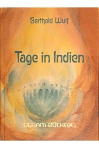 Tage in Indien : Gedichttagebuch e. Reise über Dhahran - Dubai - Bombay - Bangalore - Puttaparthi.   - Ogham-Bücherei ; 10