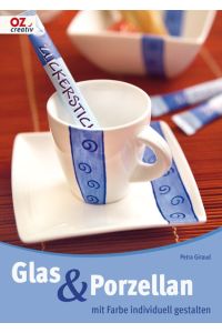 Glas & Porzellan mit Farbe individuell gestalten