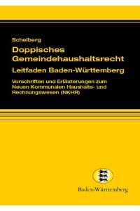 Doppisches Gemeindehaushaltsrecht - Leitfaden Baden-Württemberg: Vorschriften und Erläuterungen zum Neuen Kommunalen Haushalts- und Rechnungswesen (NKHR)