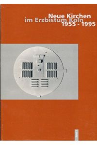Neue Kirchen im Erzbistum Köln 1955-1995. Band I. Bearbeitet und zusammengestellt von Karl Josef Bollenbeck.
