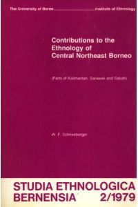 Studia Ethnologica Bernensia - Contributions to the Ethnology of Central Northeast Borneo.   - Parts of Kalimantan, Sarawak and Sabah.