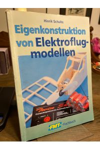 Eigenkonstruktion von Elektroflugmodellen.   - (= vth-Fachbuch; FMT-Fachbuch).