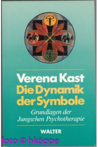 Die Dynamik der Symbole : Grundlagen der Jungschen Psychotherapie.
