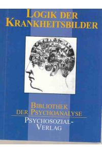 Logik der Krankheitsbilder.   - Bibliothek der Psychoanalyse.