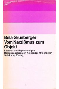 Vom Narzißmus zum Objekt.   - Aus d. Franz. von Peter Canzler. Literatur der Psychoanalyse.
