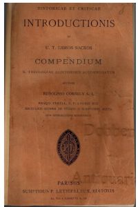 Historicae et criticae introductionis in u. t. libros sacros compendium s. theologiae auditoribus accommodatum.