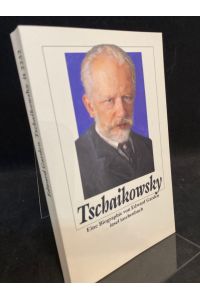 Tschaikowsky. Eine Biographie.   - Aus dem Englischen von Konrad Küster.