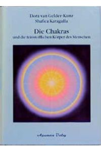 Die Chakras und die feinstofflichen Körper des Menschen