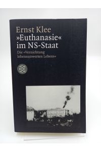 »Euthanasie« im NS-Staat  - Die »Vernichtung lebensunwerten Lebens«