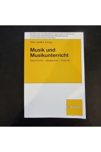 Schriftenreihe zum Bayerischen Schulmuseum Ichenhausen - Band 19: Musik und Musikunterricht: Geschichte, Gegenwart, Zukunft