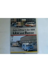 Auto-Alltag in der DDR - Lkw und Busse