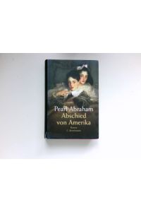 Abschied von Amerika :  - Roman. Dt. von Rosemarie Bosshard
