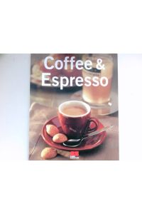 Coffee & Espresso :  - [Red.: Edelgard Prinz-Korte ; Beate Pfeiffer]