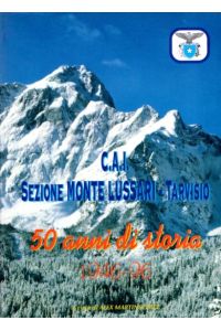 CAI Sezione Lussari - Tarvisio.   - 50 anni di storia 1946 - 1996.